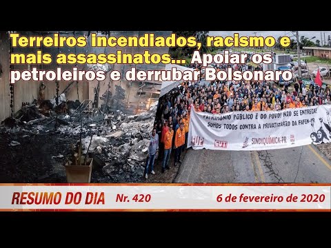 Terreiros incendiados, racismo e mais assassinatos... Derrubar Bolsonaro. Resumo do Dia 420  6/02/20