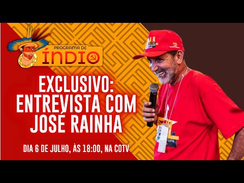 EXCLUSIVO: Entrevista com José Rainha - Programa de Índio nº 130 - 6/07/23