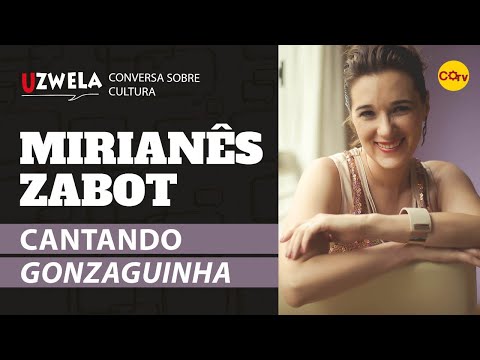Uzwela - conversa sobre cultura, Mirianês Zabot canta Gonzaguinha
