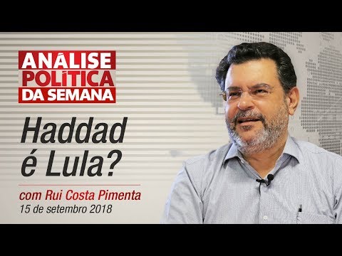 Haddad é Lula? - Análise Política da Semana | 15/09/18