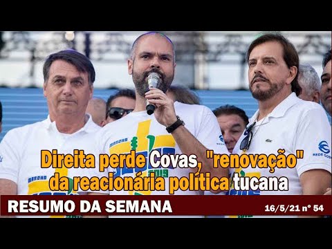 Direita perde Covas, "renovação" da reacionária política tucana - Resumo da Semana nº 54 - 16/05/21