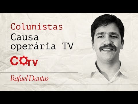 Colunistas da COTV:  "Crise política, greve política" por Rafael Dantas