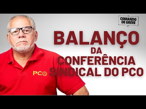 Antônio Carlos faz balanço da Conferência Nacional Sindical do PCO