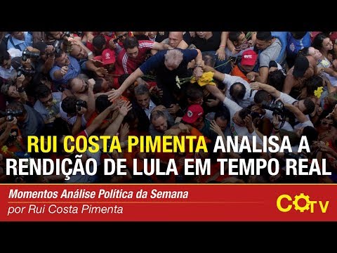 Rui Costa Pimenta analisa a rendição de Lula em tempo real e as possíveis Consequências