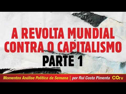 A Revolta Mundial Contra o Capitalismo - Parte 1