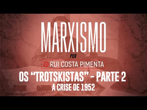 Os "trostkistas" (2): a crise de 1952 - Marxismo, com Rui Costa Pimenta nº 96 - 02/11/23