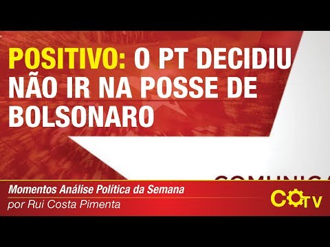 Positivo: O PT decidiu não ir na posse de Bolsonaro