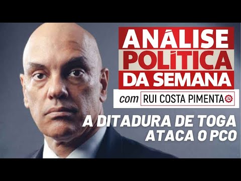 A violência do STF contra o PCO - Análise Política da Semana, com Rui Costa Pimenta - 04/06/22