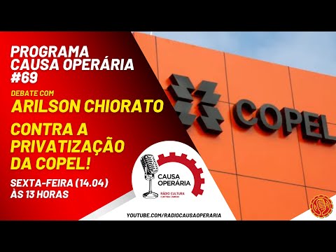 Debate com Arilson Chiorato: contra a privatização da COPEL - Programa Causa Operária #69 (14.04.23)