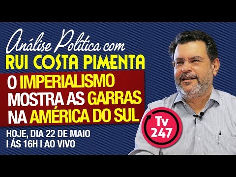 Análise Política com Rui Costa Pimenta: O imperialismo mostra as suas garras na América do Sul