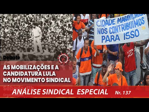 As mobilizações e a candidatura Lula no movimento Sindical - Análise Sindical Especial - 02/04/2022
