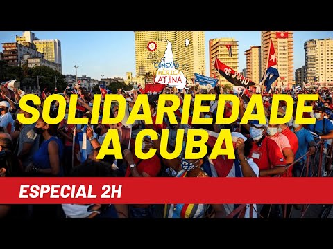 Especial 2h de solidariedade a Cuba - Conexão América Latina nº 66 - 20/07/21
