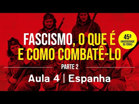 Fascismo: o que é e como combatê-lo - Parte 2 | Aula 4 | Espanha