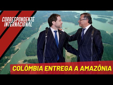 Colômbia entrega a Amazônia - Correspondente Internacional nº 110 - 08/09/22