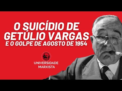 O suicídio de Getúlio Vargas e o golpe de agosto de 1954 - Universidade Marxista - 08/09/22