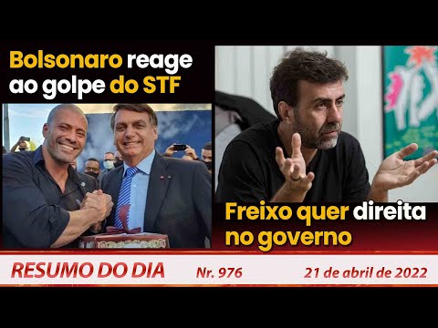 Bolsonaro reage e indulta deputado. Freixo quer direita no governo - Resumo do Dia Nº 976 - 21/04/22