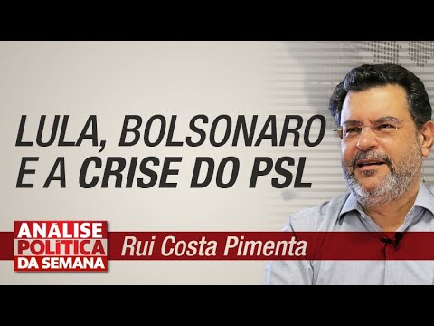 Lula, Bolsonaro e a crise do PSL - Análise Política da Semana 19/10/19