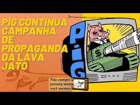 PIG continua campanha de propaganda da Lava Jato - Não Compre Jornais, Minta Você Mesmo - 29/4/22