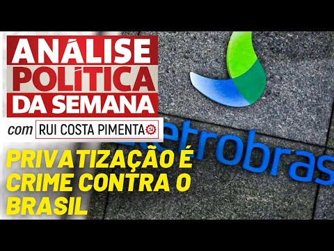 CENSURADO: Privatização da Eletrobras é um crime contra o BR - Análise Política da Semana - 21/5/22