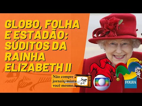 Globo, Folha e Estadão: súditos da Rainha Elizabeth II - Não Compre Jornais - 09/09/22