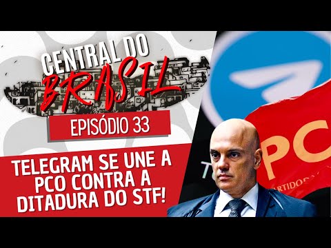 Telegram se une a PCO contra a ditadura do STF! - Central do Brasil nº 33 - 09/06/22