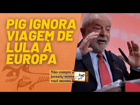 PIG ignora viagem de Lula à Europa - Não Compre Jornais, Minta Você Mesmo - 19/11/21