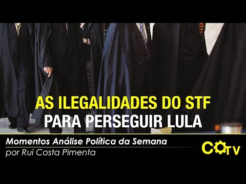 As ilegalidades do STF para perseguir Lula