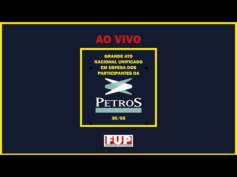 GRANDE ATO NACIONAL UNIFICADO EM DEFESA DOS PARTICIPANTES DA PETROS