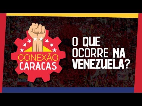 Conexão Caracas nº 1 - O que ocorre na Venezuela?