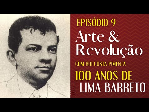 100 anos de Lima Barreto - Arte e Revolução - 17/11/22