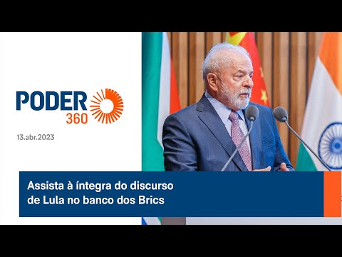 Assista à íntegra do discurso de Lula no banco dos Brics