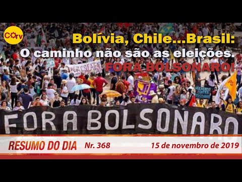 Bolívia, Chile…Brasil. O caminho não são as eleições. Fora Bolsonaro! Resumo do Dia 368 15/11/19