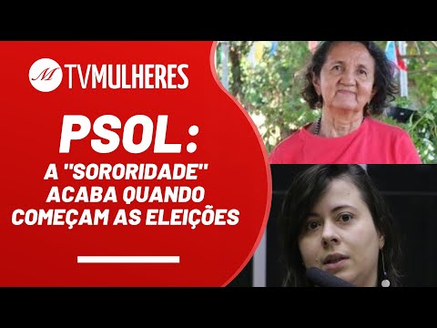 Para o PSOL, a "sororidade" acaba quando começam as eleições - TV Mulheres nº  - 21/08/22