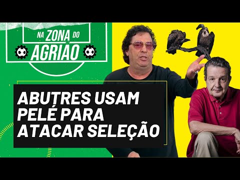 Abutres usam Pelé para atacar seleção - Na Zona do Agrião - 08/01/23