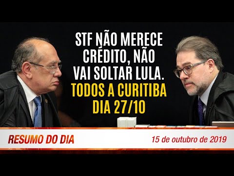 STF não merece crédito, não vai soltar Lula. Todos a Curitiba dia 27 - Resumo do Dia nº346 15/10/19