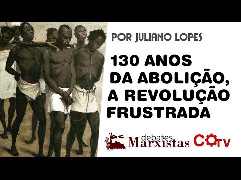 Debates Marxistas nº 2: 130 anos da Abolição, a Revolução frustrada, com Juliano Lopes