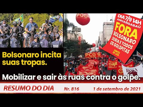 Bolsonaro incita suas tropas. Mobilizar e sair às ruas contra o golpe - Resumo do Dia nº 816- 1/9/21