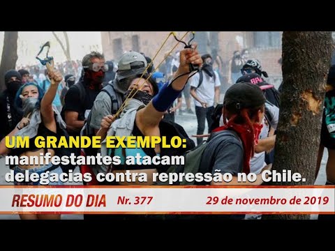 Um belo exemplo: manifestantes atacam delegacias contra repressão no Chile. Resumo do Dia 377 29/11