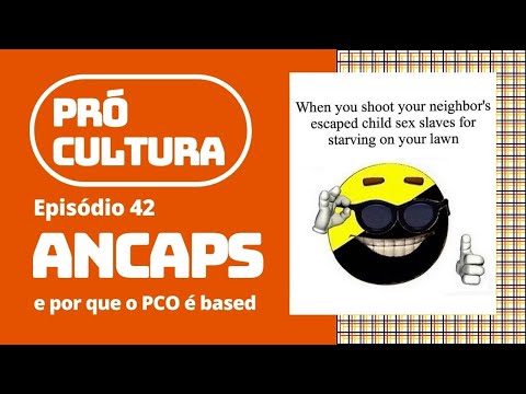 Ancaps: e por que o PCO é based | Pró-Cultura #42 - 10/05/21