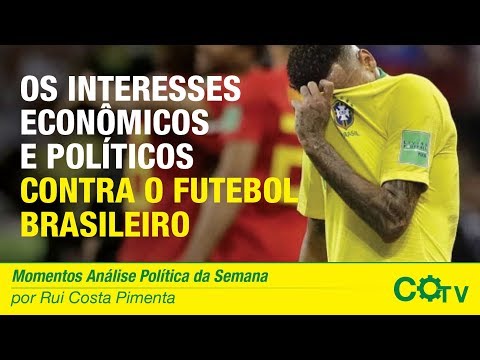 Os interesses econômicos e políticos contra o futebol brasileiro