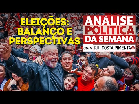 Eleições: balanço e perspectivas - Análise Política da Semana, com Rui Costa Pimenta - 05/11/22