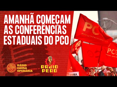 Amanhã começam as conferências estaduais do PCO - Rádio Peão - 29/07/22