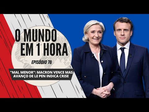 "Mal menor": Macron vence, mas o avanço de Le Pen indica crise | O Mundo em 1 Hora #78 (Podcast)