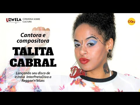 Uzwela - conversa sobre cultura - Cantora e compositora Talita Cabral | 30/10/19