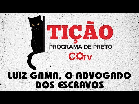Tição - Programa de Preto | nº8: Luiz Gama, o advogado dos escravos, com Lígia Fonseca