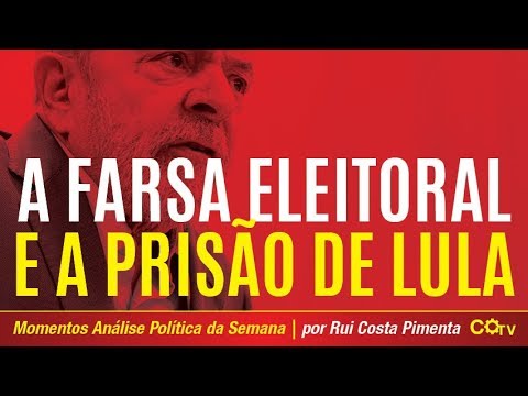 A farsa eleitoral e a prisão de Lula