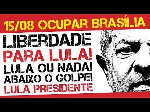 15 de agosto todos a Brasília para o registro da candidatura Lula