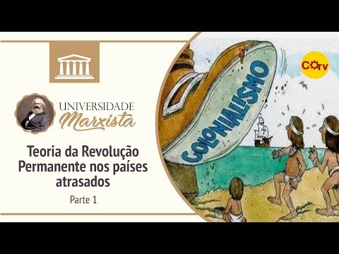 Universidade Marxista nº 61 - Teoria da Revolução Permanente nos países atrasados parte 1