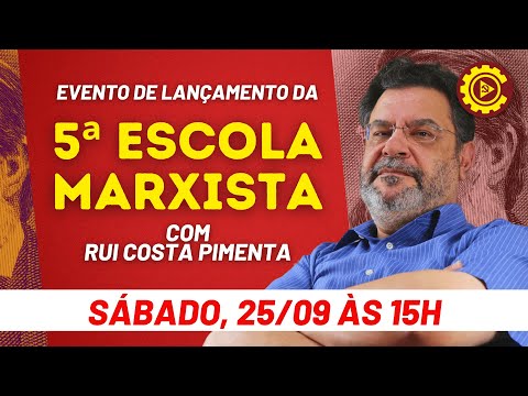 Evento de lançamento da V Escola Marxista, com Rui Costa Pimenta - 25/09/21