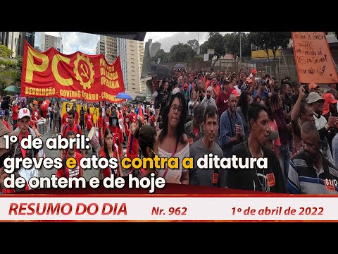 1º de abril: greves e atos contra a ditadura de ontem e de hoje - Resumo do Dia Nº 962 - 01/04/22